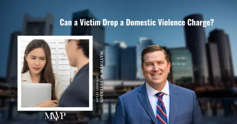 Can a Victim Drop a Domestic Violence Charge? | Boston Domestic Violence Attorney | The Law Office of Matthew Peterson