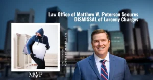 DISMISSAL of Larceny Charges | Boston Criminal Defense Attorney | The Law Office of Matthew Peterson