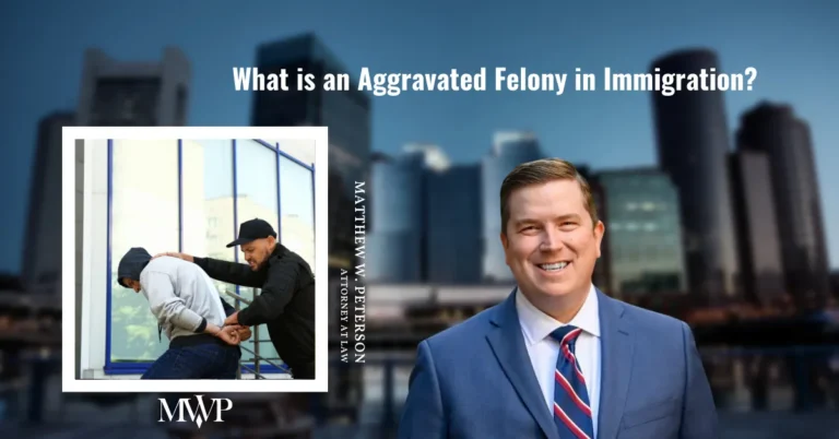 What is an Aggravated Felony in Immigration? | Boston Immigration Attorney | The Law Office of Matthew Peterson