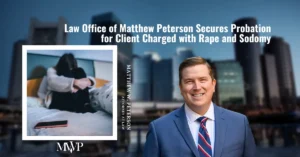 Probation for Client Charged with Rape and Sodomy | Criminal Defense Attorney in Boston MA | Boston Sex Assault Attorney | The Law Office of Matthew Peterson