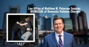 DISMISSAL of Domestic Violence Charges | Boston Domestic Violence Attorney | The Law Office of Matthew Peterson