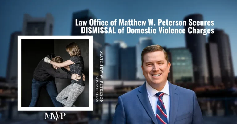 DISMISSAL of Domestic Violence Charges | Boston Domestic Violence Attorney | The Law Office of Matthew Peterson