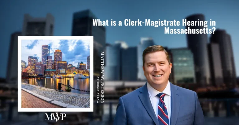 What is Clerk Magistrate Hearing in Massachusetts | Boston Clerk Magistrate Hearing Attorney | The Law Office of Matthew Peterson