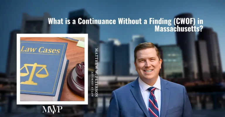 What is A Continuance Without a Finding (CWOF) in Massachusetts? | Criminal Defense Attorney in Boston MA | The Law Office of Matthew Peterson