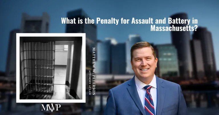 What is the Penalty for Assault and Battery in Massachusetts | Boston Domestic Violence Attorney | The Law Office Of Matthew Peterson