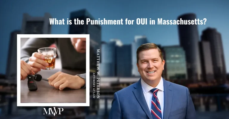 Punishment For OUI Massachusetts | DUI Boston Attorney | The Law Office of Matthew Peterson