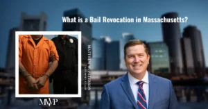 What is a Bail Revocation in Massachusetts? | Criminal Defense Attorney in Boston Massachusetts | The Law Office of Matthew Peterson