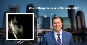 What is Dangerousness Hearings in Massachusetts? | The Law Office of Matthew Peterson