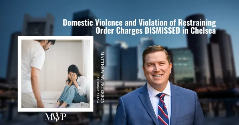 DISMISSED Domestic Violence and Violating of Restraining Order Charges in Chelsea | The Law Office of Matthew W. Peterson