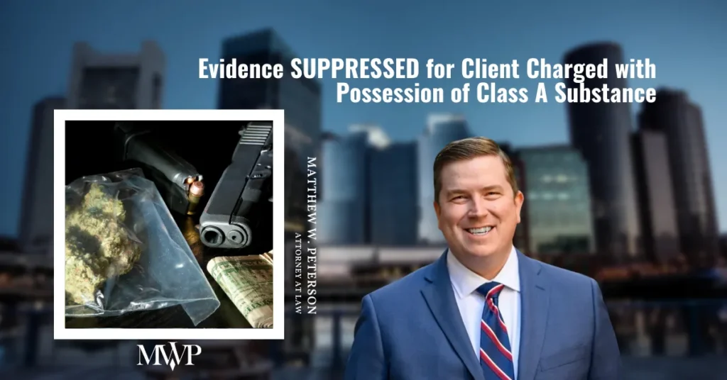 Legal Victory: Client Charged with Possession of Class A Substance | The Law Office of Matthew W. Peterson