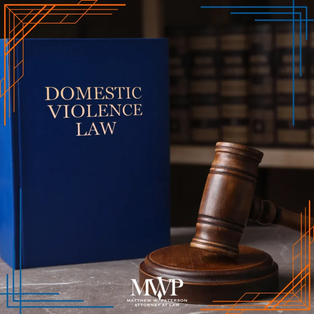 How Do I Win My Domestic Violence Case? | The Law Office Of Matthew W. Peterson