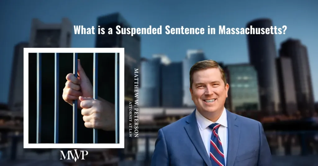 What is a Suspended Sentence in Massachusetts? | The Law Office of Matthew W. Peterson