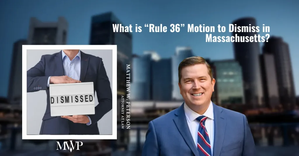 What Is Rule 36 Motion to Dismiss in Massachusetts | The Law Office of Matthew W. Peterson