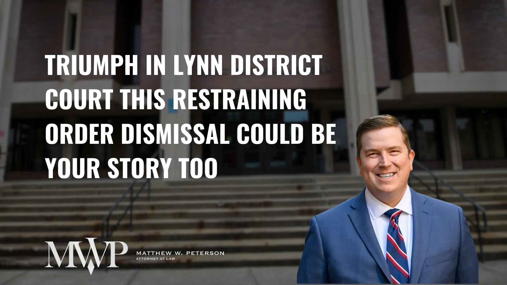 Triumph in Lynn District Court This Restraining Order Dismissal Could Be Your Story Too