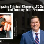 Navigating Criminal Charges LTC Suspensions and Trusting Your Firearms Attorney