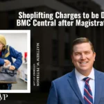 Shoplifting Charges to be Dismissed at BMC Central after Magistrate's Hearing