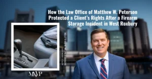 Legal Victory After An Improper Storage of a Firearm Incident in West Roxbury | The Law Office of Matthew Peterson