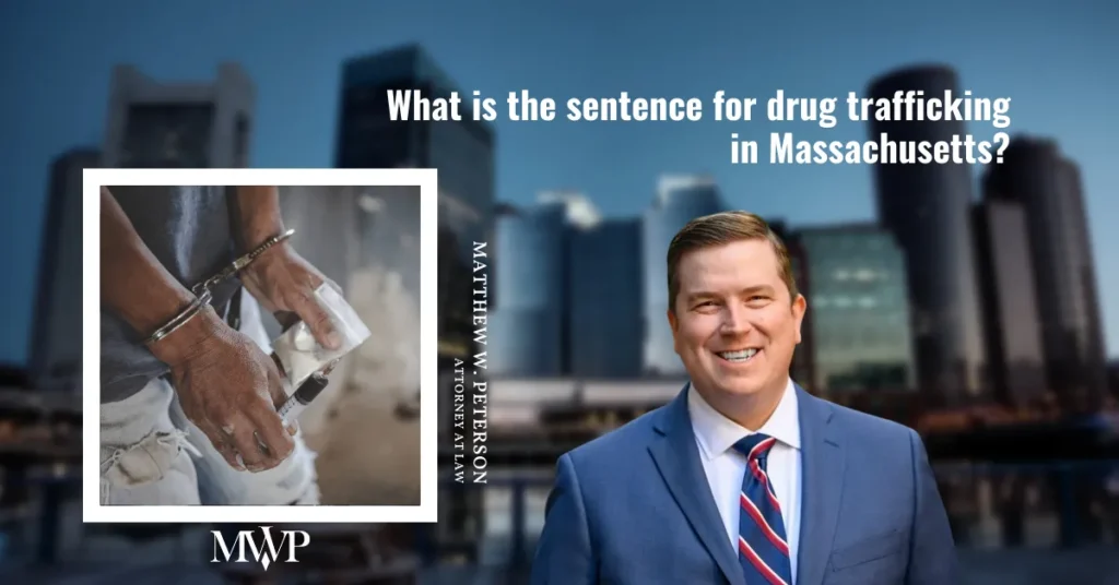 Drug Trafficking Charges in Massachusetts | Boston Drug Trafficking Defense Attorney | The Law Office of Matthew Peterson