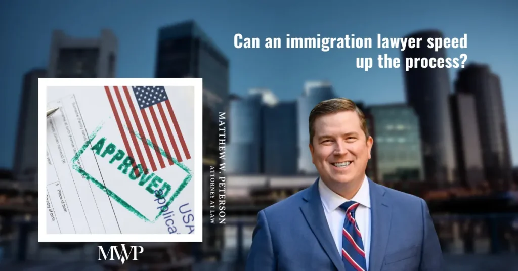 Can An Immigration Lawyer Speed Up The Process? | The Law Office of Matthew W. Peterson