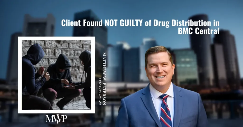 Not Guilty Of Drug Distribution Charges in Boston Municipal Court
