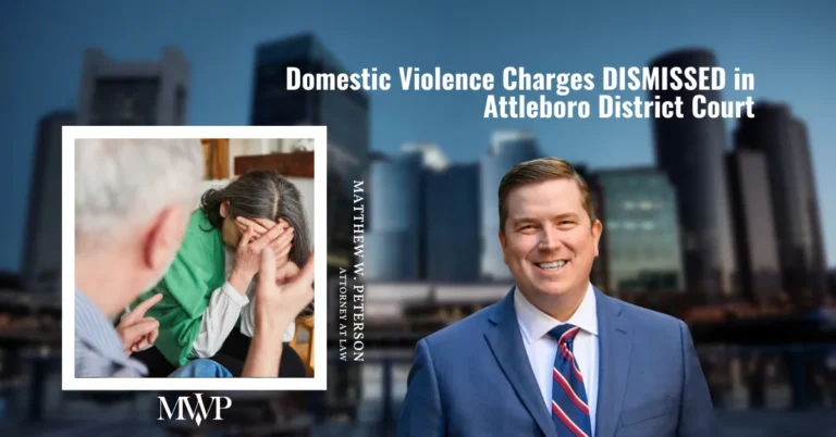 Domestic Violence Charges DISMISSED in Attleboro District Court | The Law Office of Matthew W. Peterson