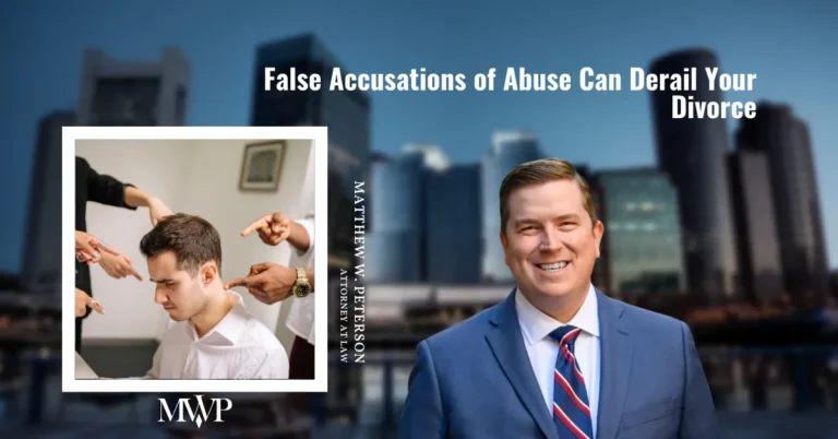 False Accusations of Abuse Can Derail Your Divorce