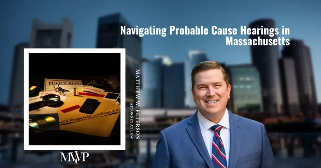 Navigating Probable Cause Hearings In Massachusetts