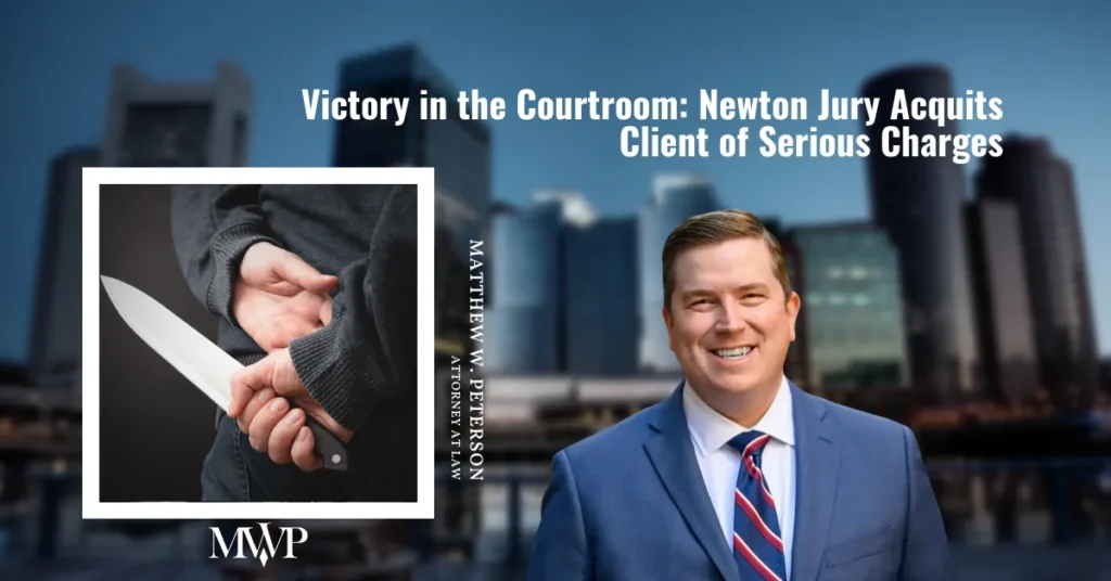 Client Not Guilty On Serious Charges in Newton District Court