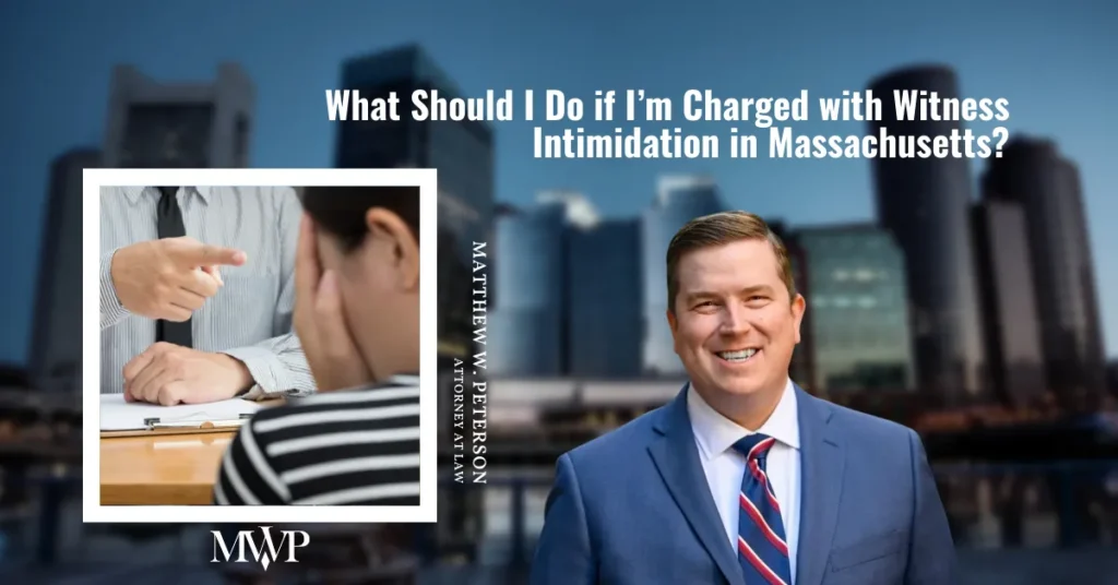 Defending a Witness Intimidation Charge in Massachusetts