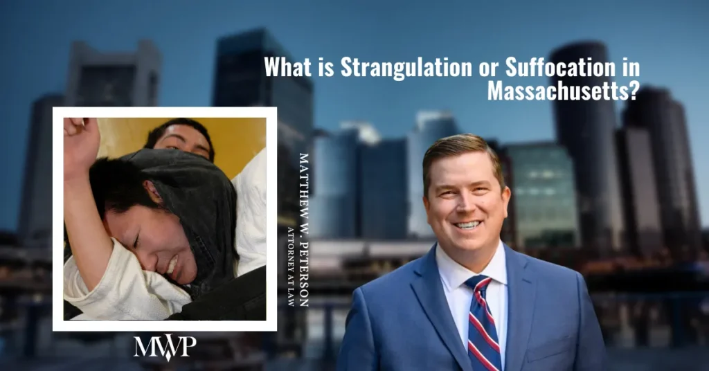 What is Strangulation or Suffocation in Massachusetts | The Law Office of Matthew W. Peterson