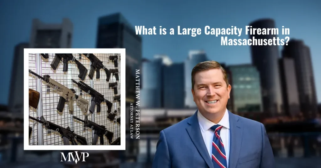 What is a Large Capacity Firearm in Massachusetts | The Law Office of Matthew W. Peterson