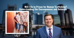 Will I Go to Prison for Human Trafficking Charge in Massachusetts?
