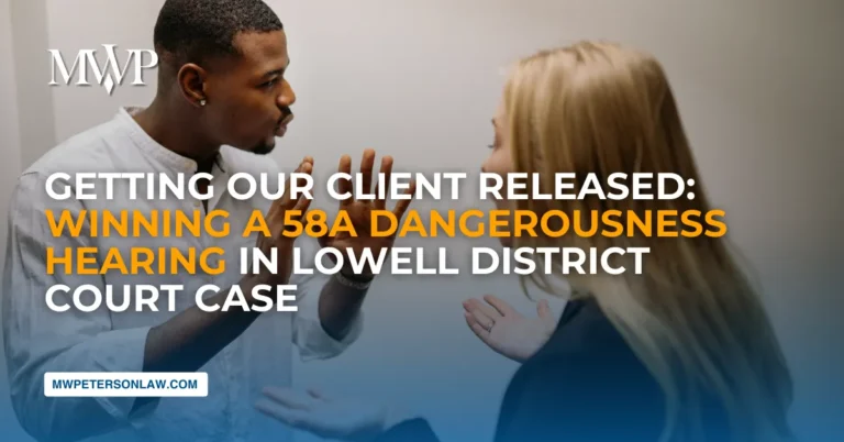 Legal Victory: 58A Dangerousness Hearing in Lowell District Court