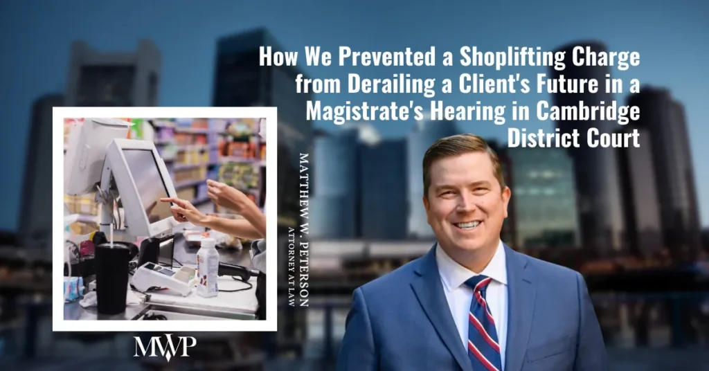 Client Avoid Shoplifting Charge in Cambridge District Court