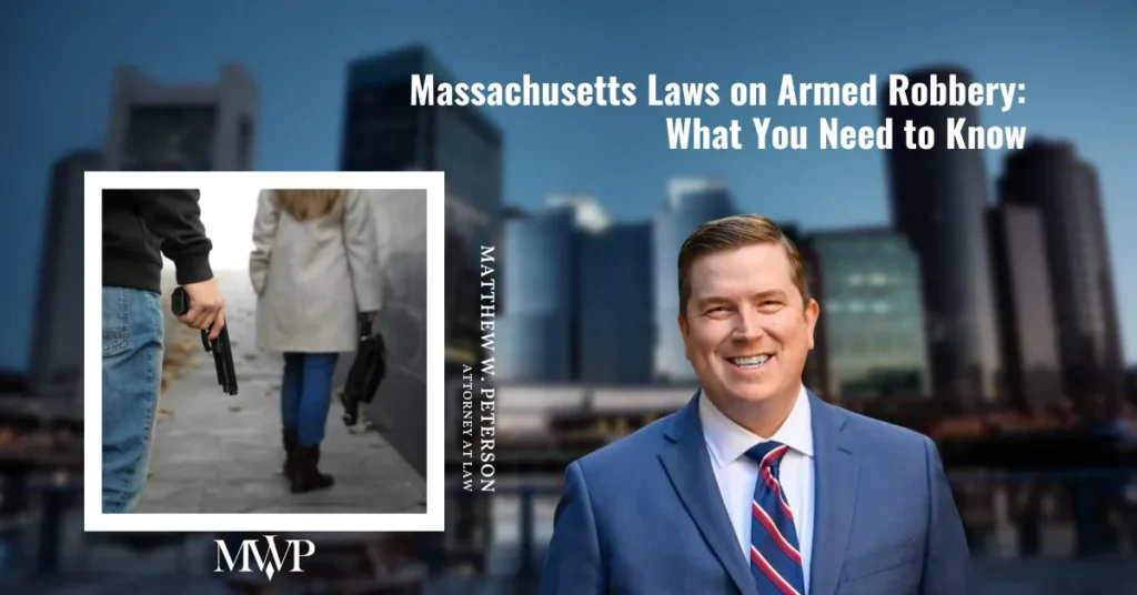 Massachusetts Laws on Armed Robbery: What You Need to Know