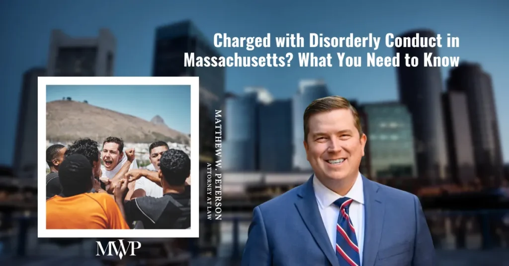 Charged With Disorderly Conduct in Massachusetts? What You Need To Know