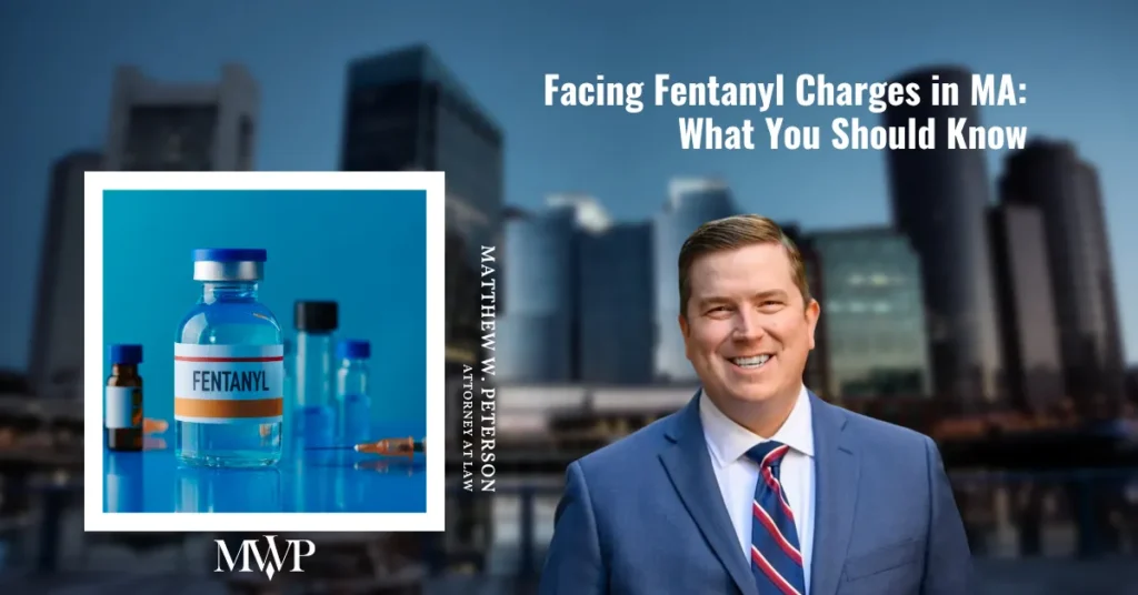 Facing Fentanyl Charges in MA? Key Facts You Must Know