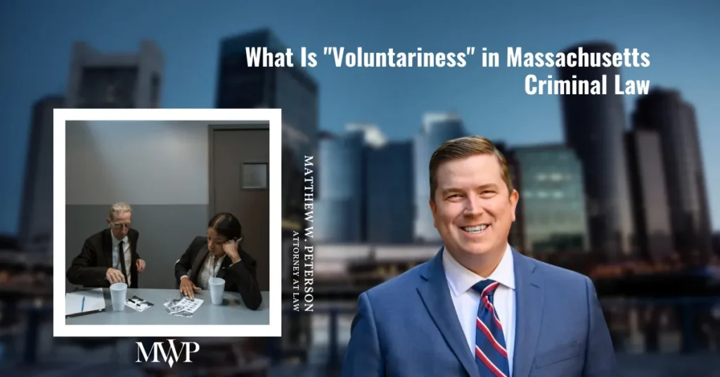 What is Voluntariness Doctrine In Massachusetts Criminal Law
