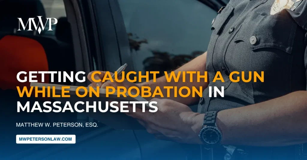 Caught with a Gun While on Probation in Massachusetts?