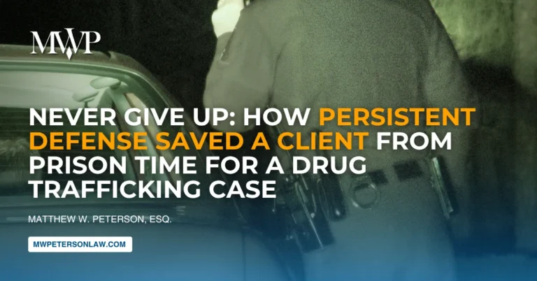 Never Give Up How Persistent Defense Saved a Client from Prison Time for Drug Trafficking Case Victory