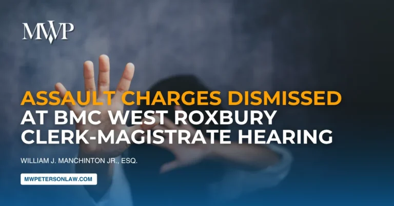 Assault Charges Dismissed at BMC West Roxbury Clerk-Magistrate Hearing