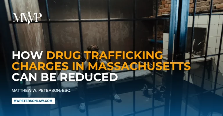 How Drug Trafficking Charges in Massachusetts Can Be Reduced