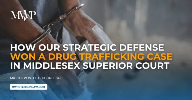 Strategic Defense Won a Drug Trafficking Case in Middlesex Superior Court