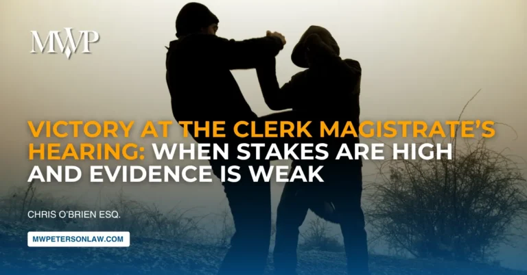 Victory at the Clerk Magistrate’s Hearing: When Stakes Are High and Evidence Is Weak