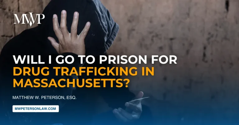Will I Go To Prison For Drug Trafficking In Massachusetts?