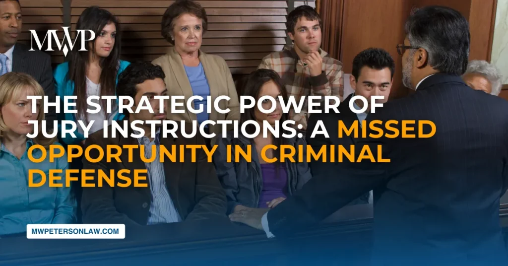 The Strategic Power of Jury Instructions: A Missed Opportunity in Criminal Defense