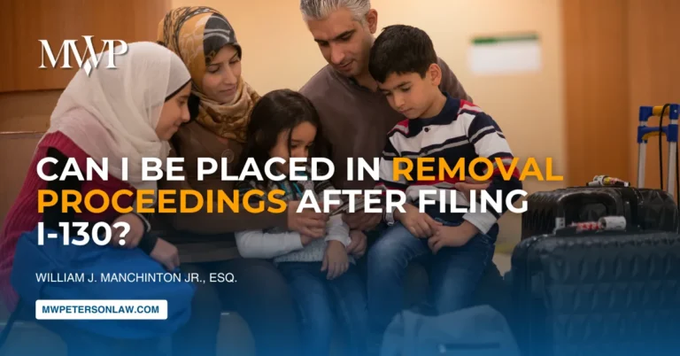 Can I Be Placed in Removal Proceedings After Filing I-130?