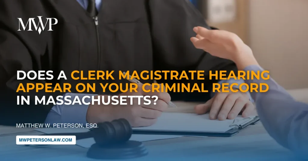 Does a Clerk Magistrate Hearing Appear on Your Criminal Record in Massachusetts?