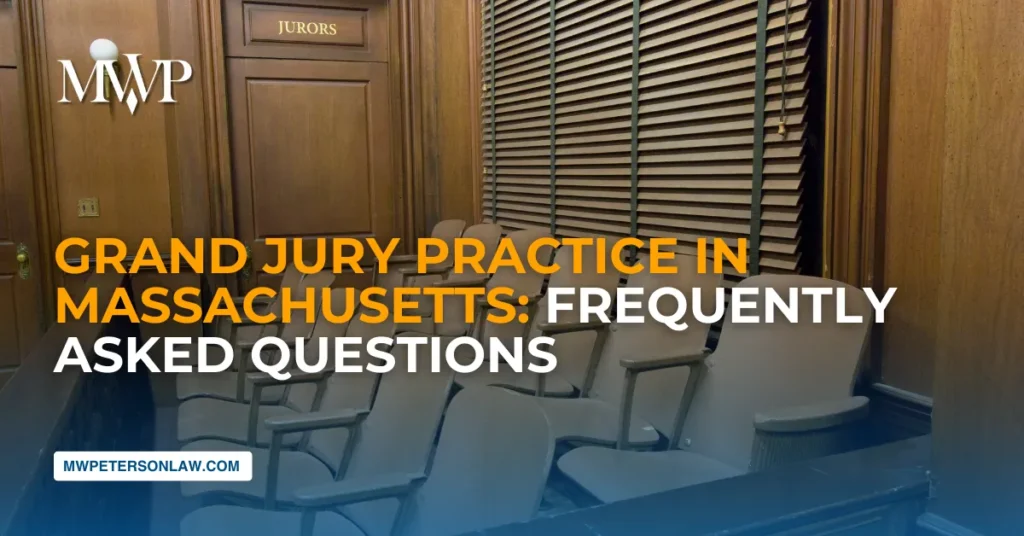 Grand Jury Practice in Massachusetts: Frequently Asked Questions