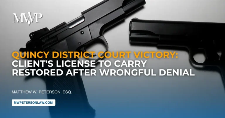 Quincy District Court Victory: Client's License to Carry Restored After Wrongful Denial